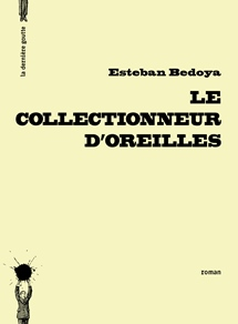 Le collectionneur d&rsquo;oreilles de Esteban Bedoya