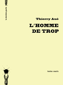 L&rsquo;homme de trop de Thierry Aué