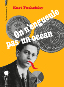 On n&rsquo;engueule pas un océan de Kurt Tucholsky