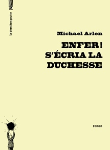 Enfer! s&rsquo;écria la duchesse de Michael Arlen